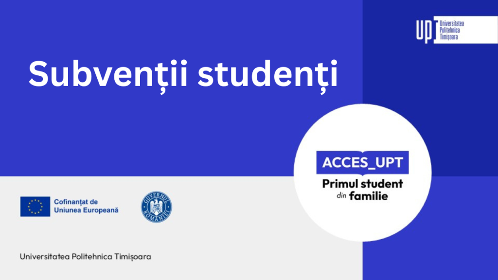 Subvențiile acordate studenților din grupul țintă al proiectului „ACCES UPT_ Mecanisme de sprijin pentru acces echitabil la învățământ superior tehnic în Timișoara” 