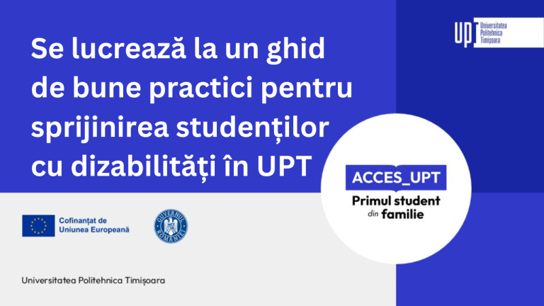 Se lucrează la Ghidul de bune practici pentru sprijinirea studenților cu dizabilități în UPT